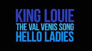 LYRICS King Louie - [I'm the man, little did they know]The Val Venis Song(Hello Ladies)