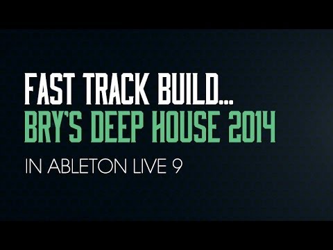 Free Download Fast Track Build Brys Deep House 2014 TUTORiAL