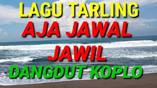 Download lagu LAGU TARLING AJA JAWAL JAWIL DANGDUT KOPLO mp3