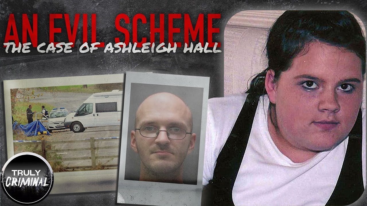 An Evil Scheme: The Case Of Ashleigh Hall