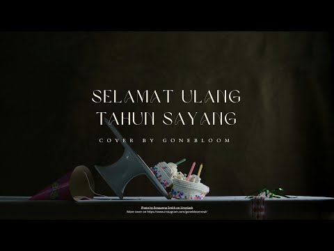 Selamat Ulang Tahun Sayang - @ImranAjmain  (Cover by @gonebloom)