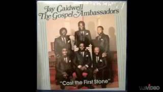 Jay Caldwell and the Gospel Ambassadors - Cast The First Stone LP version