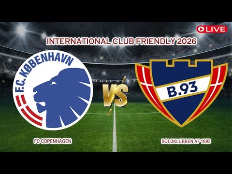 🔴Live FC Copenhagen Vs Boldklubben af 1893 | International Club Friendly 2026 | Live Score
