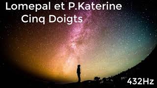 [Lomepal - P.Katerine - Cinq Doigts] [432 Hz]