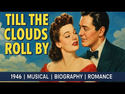 Till The Clouds Roll By | 1946 | Musical | Biography | Romance