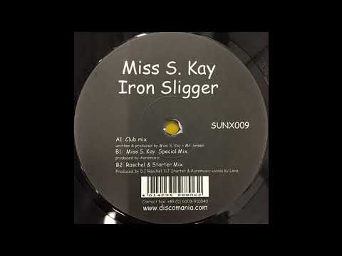 Miss S. Kay - Iron Sligger (Club Mix) 2003