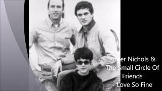 Roger Nichols &amp; The Small Cirkle Of Friends - Love So Fine