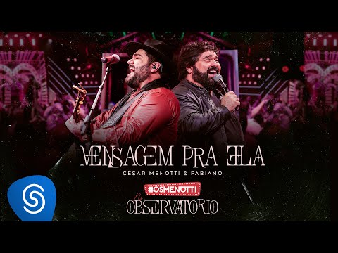 César Menotti & Fabiano part. Icaro e Gilmar - Mensagem Pra Ela  (Álbum Os Menotti No Observatório)