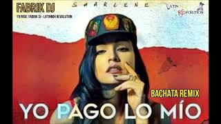 Yo Pago Lo Mio - Sharlene (Fabrik DJ bachata remix)