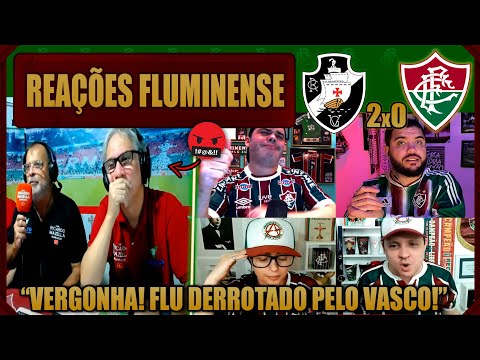 REAÇÕES DO FLUMINENSE - VASCO 2x0 FLUMINENSE - BRASILEIRÃO 2025 - VAMOS RIR DO FLU!