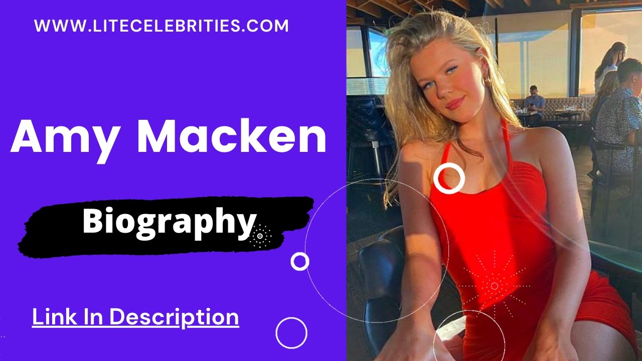 Amy Macken Wiki, Biography, Age, Height, Family, Net Worth, Profile & More
