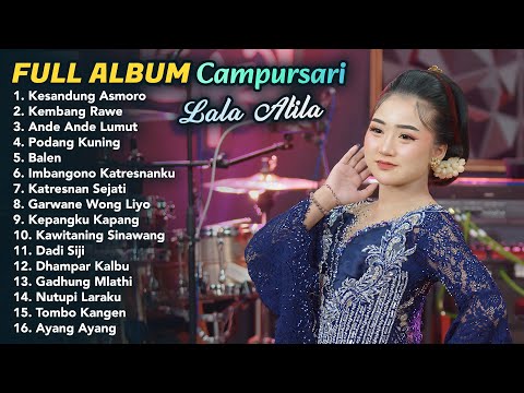 FULL ALBUM CAMPURSARI LALA ATILA TERBARU 2026 | Kesandung Asmoro - Kembang Rawe - Ande Ande Lumut