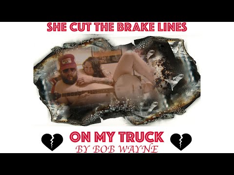 She Cut The Brake Lines On My Truck - Bob Wayne