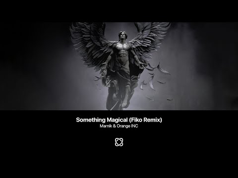 Marnik & Orange INC - Something Magical (Fiko Remix)
