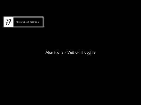 Alan Watts - Veil of Thoughts (Full Lecture) | Aka. "THE GREAT WISDOM NETWORK"