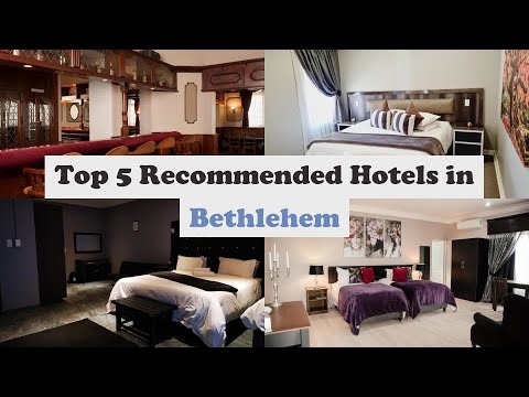 Top 5 Recommended Hotels In Bethlehem | Luxury Hotels In Bethlehem