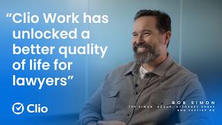 Why Bob Simon Swears by Clio Work to Improve the Life of a Lawyer