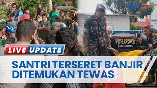 Santri di Polewali Mandar yang Sempat Terseret Arus Banjir Ditemukan, Kondisi Tewas Penuh Lumpur