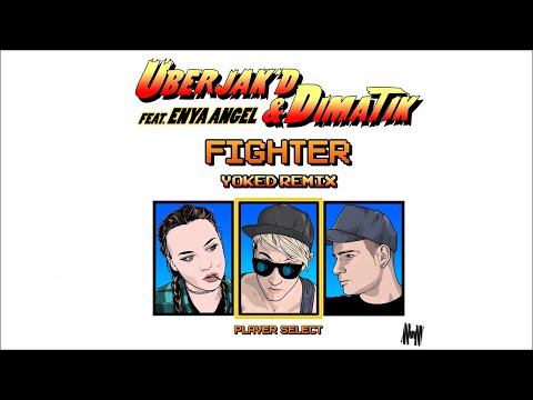 Uberjak'd & Dimatik feat. Enya Angel - Fighter (Yoked Remix)