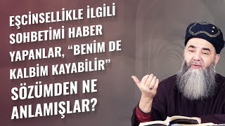 Eşcinsellikle İlgili Sohbetimi Haber Yapanlar, “Benim de Kalbim Kayabilir” Sözümden Ne Anlamışlar?