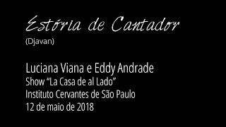 ESTÓRIA DE CANTADOR (Djavan) - Luciana Viana e Eddy Andrade