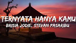 Download lagu Brisia Jodie, Stevan Pasaribu - Ternyata Hanya Kamu (Lirik/lyrics) mp3