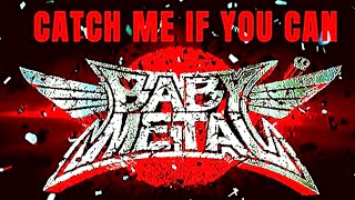 BABYMETAL - Catch Me If You Can (Official Audio)