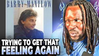 First Time Hearing Barry Manilow 'Trying to Get That Feeling Again'