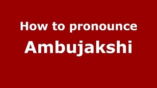 How to pronounce Ambujakshi