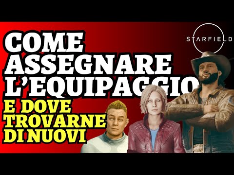 How to Assign Crew Starfield GUIDE ITA