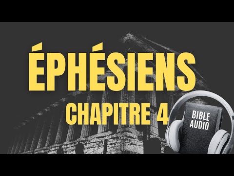 ÉPHÉSIENS 4 | LA BIBLE AUDIO avec textes