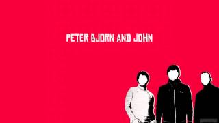 Peter Bjorn and John - I Don&#39;t Know What I Want Us To Do