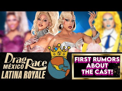 Drag Race México 🇲🇽✨ Latina Royale !! FIRST RUMORS ABOUT THE CAST! ‼️💥 SPOILERS💥‼️