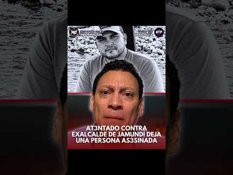 AT3NTADO CONTRA EXALCALDE DE JAMUNDÍ, VALE DEL CAUCA,  DEJA UN ESCOLTA AS3SINADO !!! 🚨