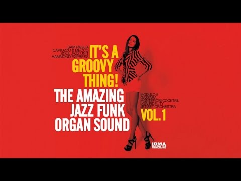 Acid Jazz Funk Best Tracks| It's a Groovy Thing! Vol. 1 | The Amazing Jazz Funk Organ Sound