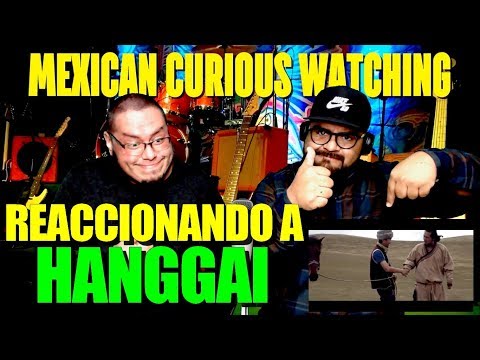 HANGGAI-XIGER XIGER-MEXICANOS REACCIONAN