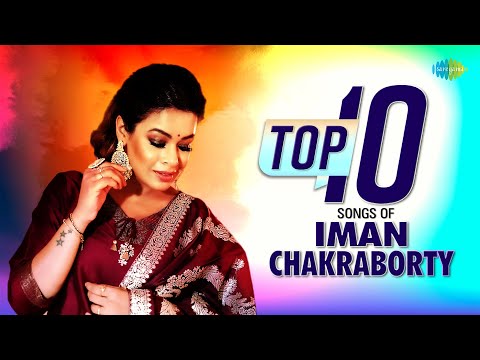 Top 10 Songs Of Iman Chakraborty | Bala Nacho | Bhromor Koyo Giya | Mai Tui Jale Na | Rai Jago