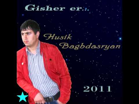 Husik Baghdasaryan - Gisher er