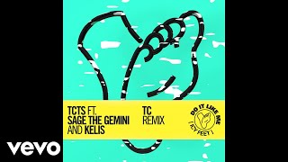 TCTS - Do It Like Me (Icy Feet) [TC Remix] [Audio] ft. Sage The Gemini, Kelis