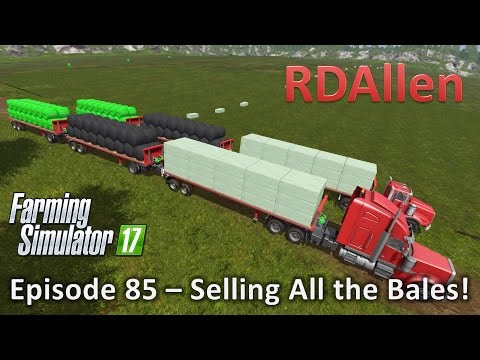 Farming Simulator 17 Gold Crest Valley E85 - Selling All Those Bales