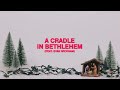 Phil Wickham - A Cradle In Bethlehem (feat. Evan Wickham) [Official Lyric Video]