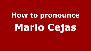 How to pronounce Mario Cejas