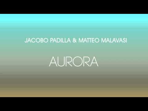 Jacobo Padilla & Matteo Malavasi Pres.Aurora