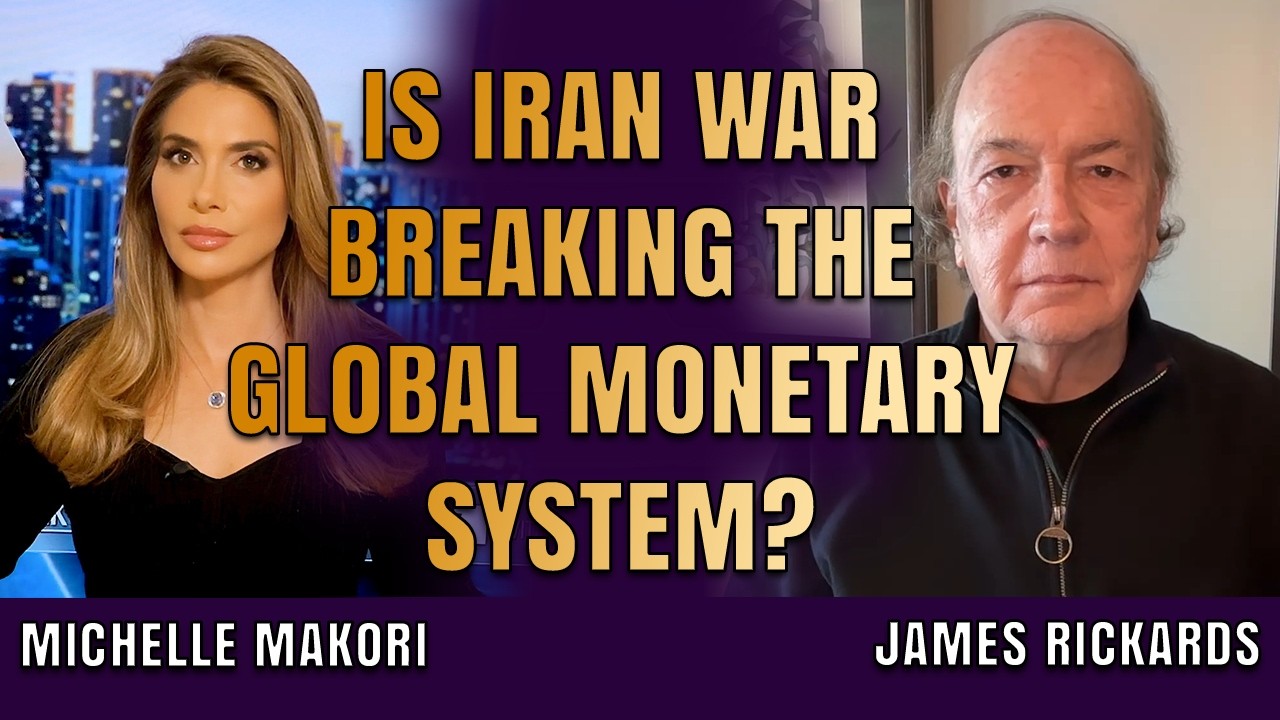 Is Iran War Breaking the Global Monetary System? | Jim Rickards & Michelle Makori