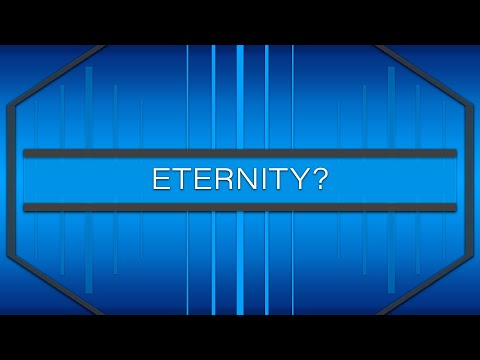 Is There Such A Thing As Eternity?