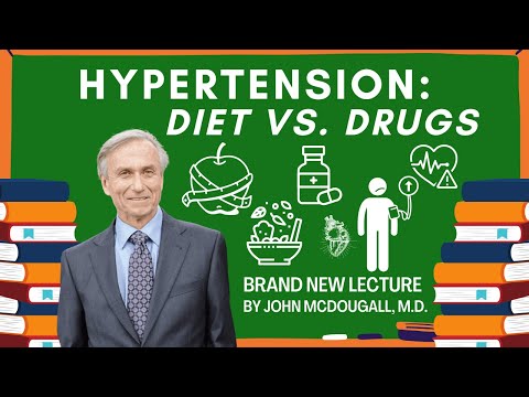 Hypertension: Diet vs Drugs - Brand New Lecture by John McDougall. M.D.