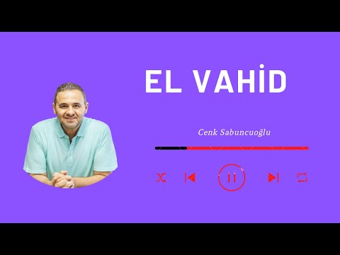 El Vahid | Cenk Sabuncuoğlu