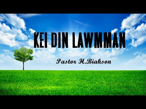 KEI DIN LAWMMAN - H.Biakson (lYRICS)