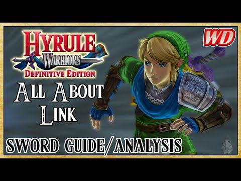 All About Link (Sword Guide/Analysis) - Hyrule Warriors: Definitive Edition | Hero of Heroes
