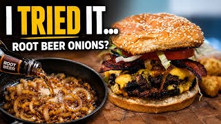 I Tried Root Beer Onions on a Smash Burger